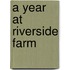 A Year At Riverside Farm