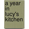 A Year in Lucy's Kitchen door Lucy Waverman