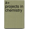 A+ Projects In Chemistry door Janice Pratt Vancleave