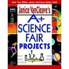 A+ Science Fair Projects door Janice Pratt Vancleave