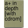 A+ In Depth [with Cdrom] by Jean Andrews