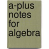A-Plus Notes for Algebra door Rong Yang