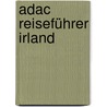 Adac Reiseführer Irland by Unknown