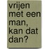 Vrijen met een man, kan dat dan?