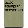 Adac Stadtplan Antwerpen door Adac Cityplan