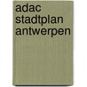 Adac Stadtplan Antwerpen by Adac Cityplan