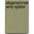 Abgerechnet wird später