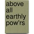 Above All Earthly Pow'rs
