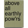 Above All Earthly Pow'rs by David F. Wells
