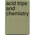 Acid Trips and Chemistry