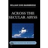 Across The Secular Abyss door William Sims Bainbridge