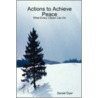 Actions To Achieve Peace door Daniel Dyer