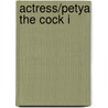 Actress/Petya The Cock I by Ily? hrenburg and Vs?volod Iv?nov