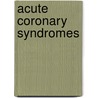 Acute Coronary Syndromes door Richard Katz