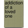 Addiction of a Loved One by Theresa Lilly
