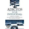 Adictos a la Infelicidad door Martha Heineman Pieper