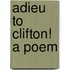 Adieu to Clifton! a Poem