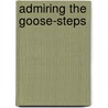 Admiring the Goose-Steps door Ion Grumeza