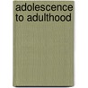 Adolescence To Adulthood door Wooten L. Michael