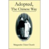 Adopted, The Chinese Way door Marguerite Chien Church