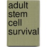 Adult Stem Cell Survival by Sergey Proskuryakov