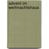 Advent im Weihnachtshaus by Sabine Waldmann-Brun