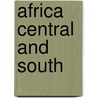 Africa Central And South by Unknown