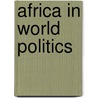 Africa In World Politics door Onbekend