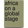 Africa On A Global Stage door Taniya Lyons