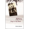 Africa, Deep in My Heart door Shirley Baseley