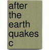 After The Earth Quakes C door Susan Elizabeth Hough