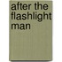 After The Flashlight Man