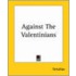 Against The Valentinians