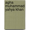 Agha Muhammad Yahya Khan by Miriam T. Timpledon