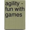 Agility - Fun with Games door Manfred Spiegel