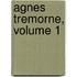 Agnes Tremorne, Volume 1