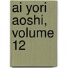 Ai Yori Aoshi, Volume 12 door Kou Fumizuki