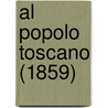 Al Popolo Toscano (1859) by Francesco Domenico Guerrazzi