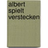 Albert spielt Verstecken door Silke Brix