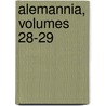 Alemannia, Volumes 28-29 by Fridrich Pfaff