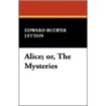 Alice; Or, the Mysteries door Sir Edward Bulwar Lytton