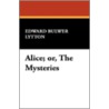 Alice; Or, the Mysteries by Sir Edward Bulwar Lytton