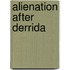 Alienation After Derrida