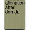 Alienation After Derrida door Simon Skempton
