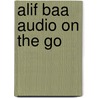 Alif Baa Audio On The Go by Mahmoud Al-Batal