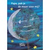 Papa, pak je de maan voor mij?
