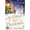All I Want For Christmas by Amy Silver