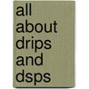 All about Drips and Dsps door George Fisher