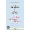All die schönen Wörter door Dörthe Binkert