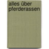 Alles über Pferderassen by Gabriele Metz